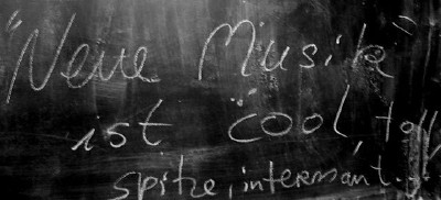 Neue Musik ist cool!